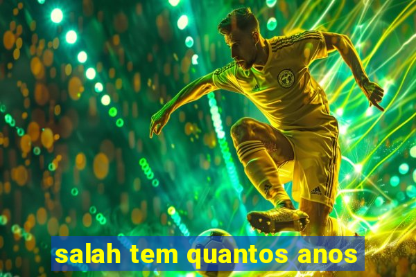 salah tem quantos anos