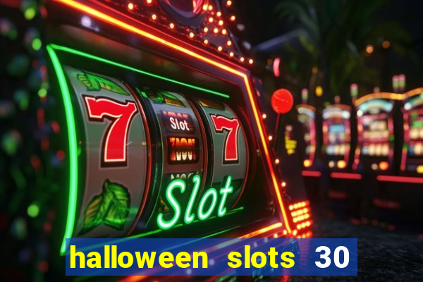 halloween slots 30 linhas dinheiro infinito