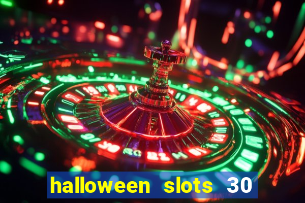 halloween slots 30 linhas dinheiro infinito