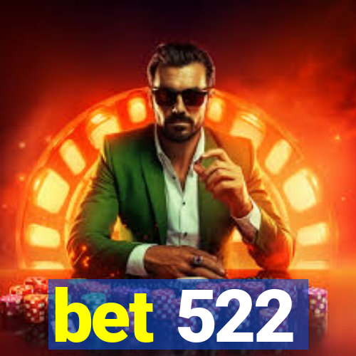 bet 522