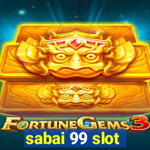 sabai 99 slot