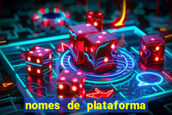 nomes de plataforma de jogos de aposta