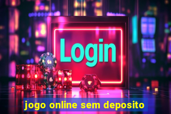 jogo online sem deposito