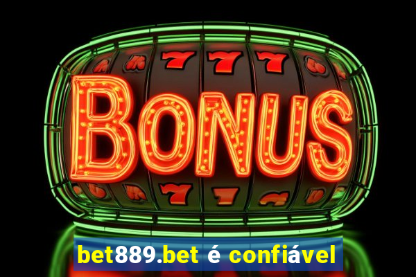 bet889.bet é confiável