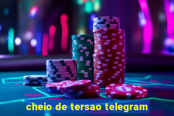 cheio de tersao telegram