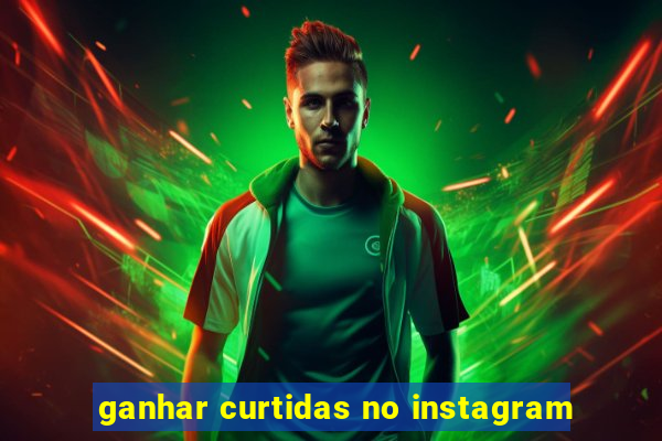 ganhar curtidas no instagram