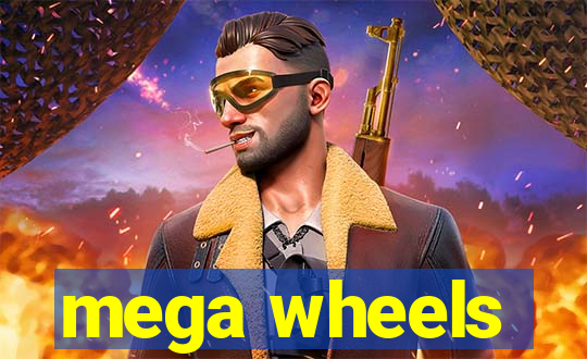 mega wheels