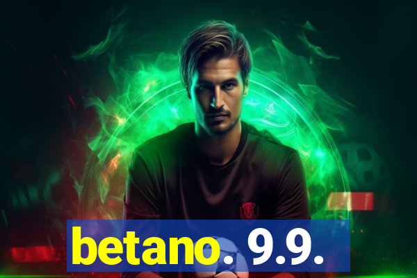 betano. 9.9.