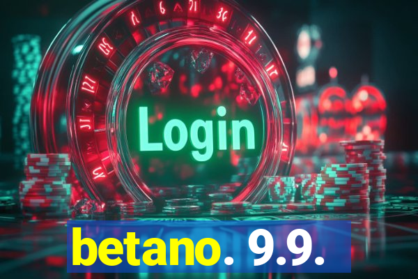 betano. 9.9.