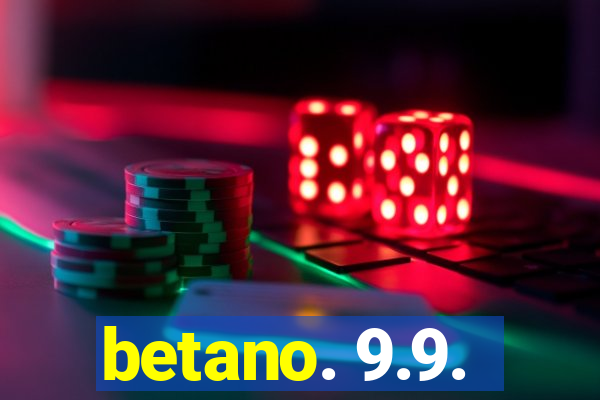 betano. 9.9.