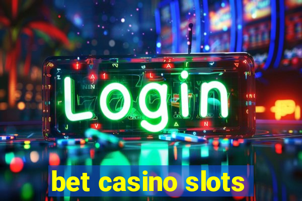 bet casino slots