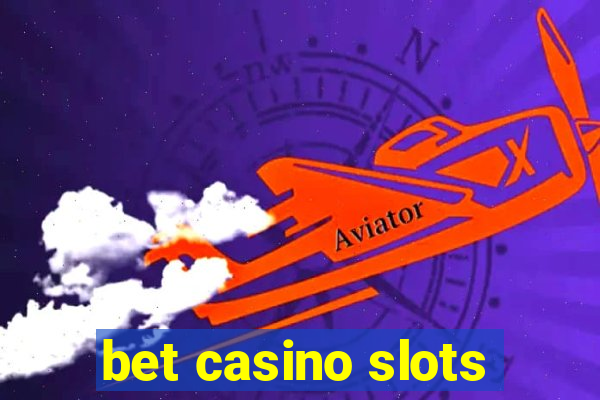 bet casino slots