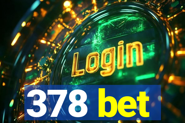 378 bet