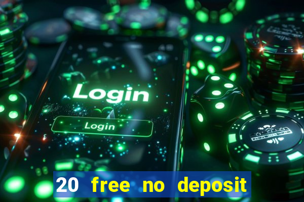 20 free no deposit casino uk 2020