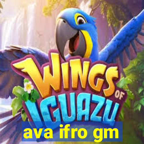 ava ifro gm