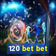 120 bet bet