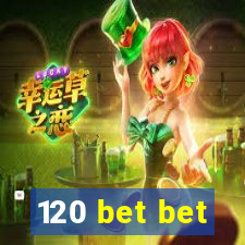 120 bet bet