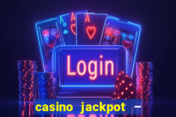 casino jackpot – slot machine