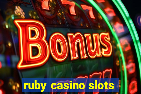 ruby casino slots