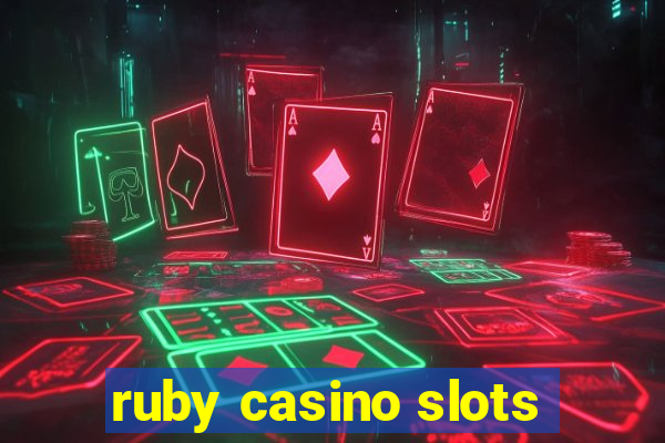 ruby casino slots