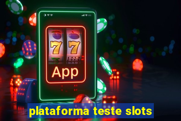 plataforma teste slots