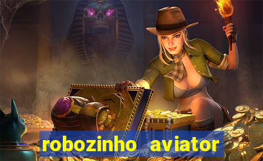 robozinho aviator bet nacional