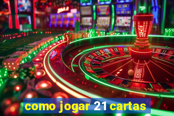 como jogar 21 cartas