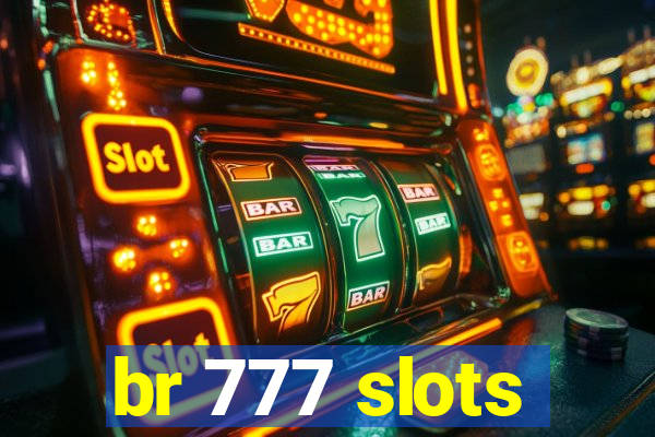 br 777 slots