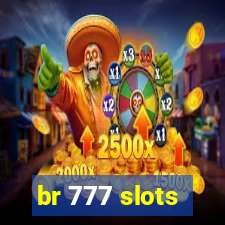 br 777 slots