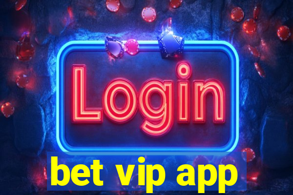 bet vip app