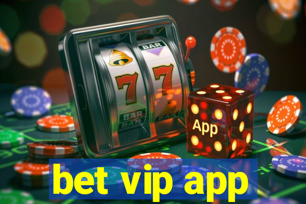 bet vip app