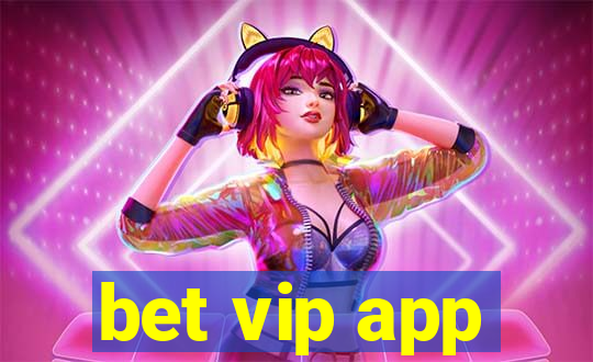 bet vip app