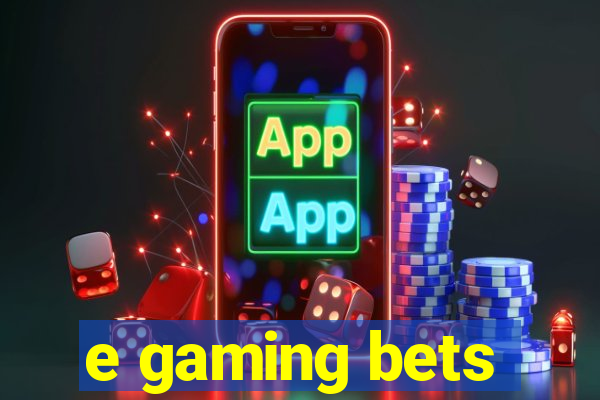 e gaming bets