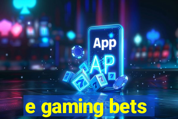 e gaming bets