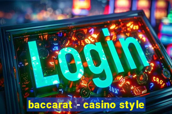 baccarat - casino style