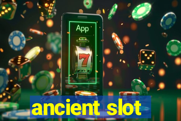 ancient slot