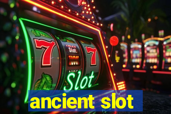 ancient slot