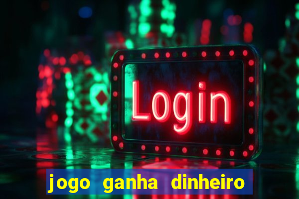 jogo ganha dinheiro de verdade pix