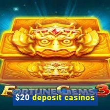 $20 deposit casinos