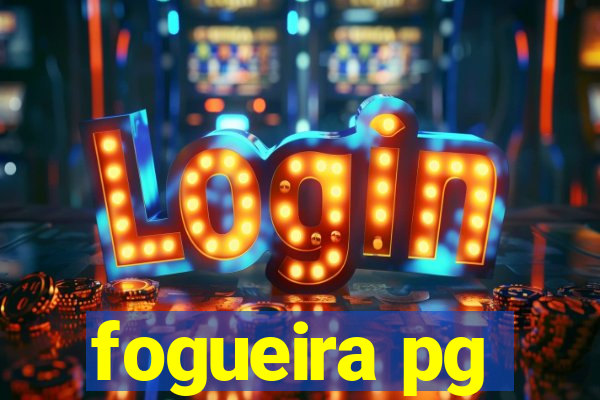 fogueira pg