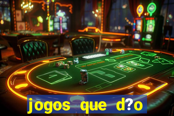 jogos que d?o dinheiro real