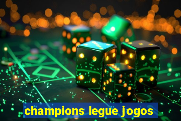 champions legue jogos