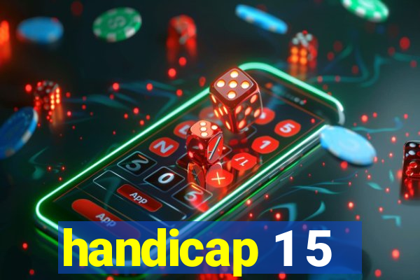 handicap 1 5