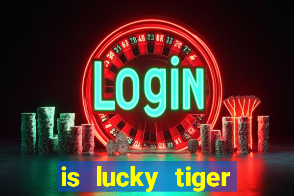 is lucky tiger casino legit