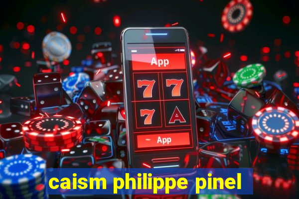 caism philippe pinel