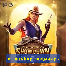 el cowboy megaways slot online