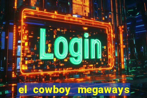 el cowboy megaways slot online