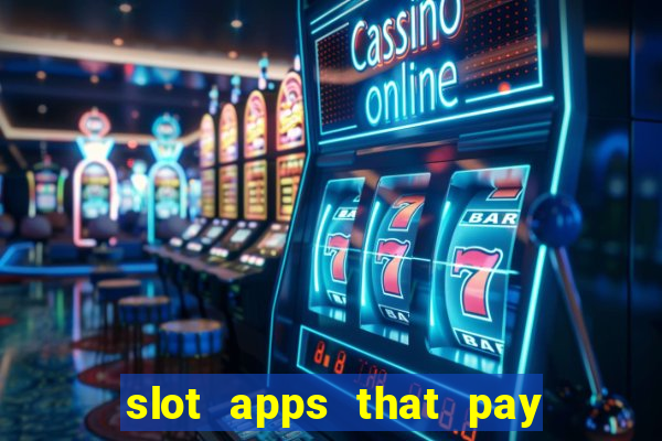 slot apps that pay real money