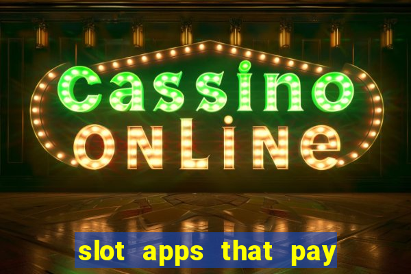 slot apps that pay real money