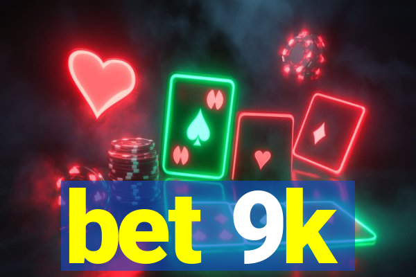 bet 9k